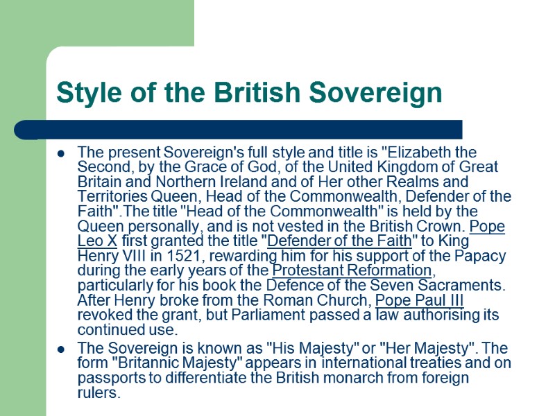 Style of the British Sovereign  The present Sovereign's full style and title is